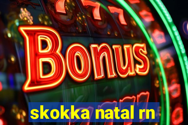 skokka natal rn